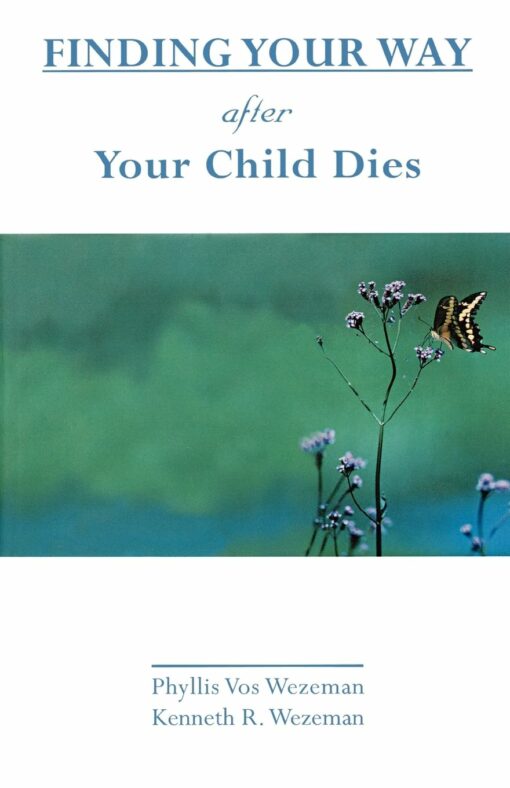 FINDING YOUR WAY AFTER YOUR CHILD DIES