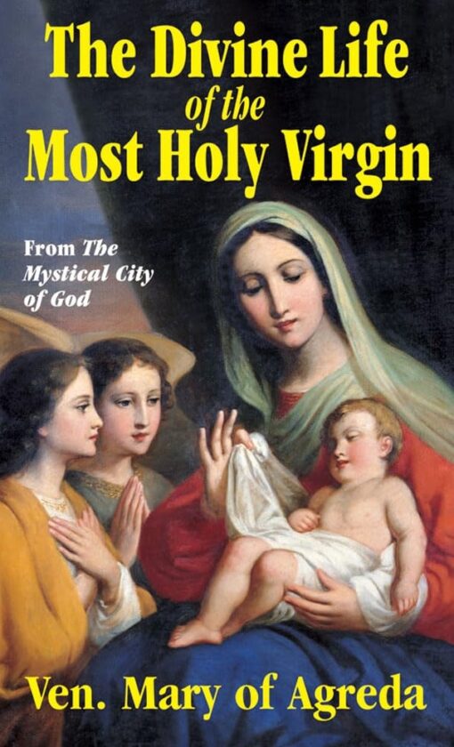 THE DIVINE LIFE OF THE MOST HOLY VIRGIN