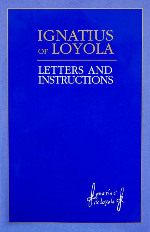 IGNATIUS OF LOYOLA:  LETTERS & INSTRUCTS