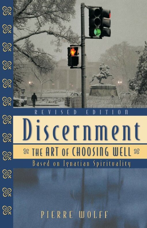 DISCERNMENT: THE ART OF CHOOSING WELL