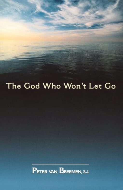 THE GOD WHO WON'T LET GO