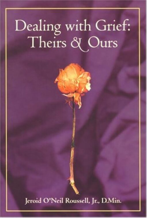 DEALING WITH GRIEF: THEIRS & OURS