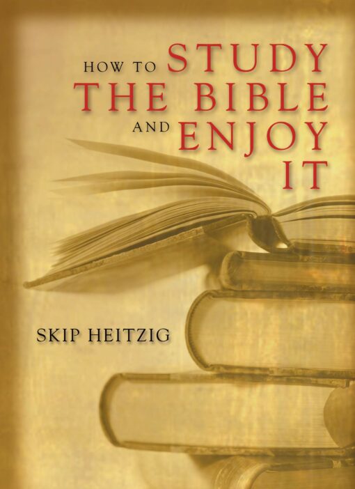 HOW TO STUDY THE BIBLE AND ENJOY IT