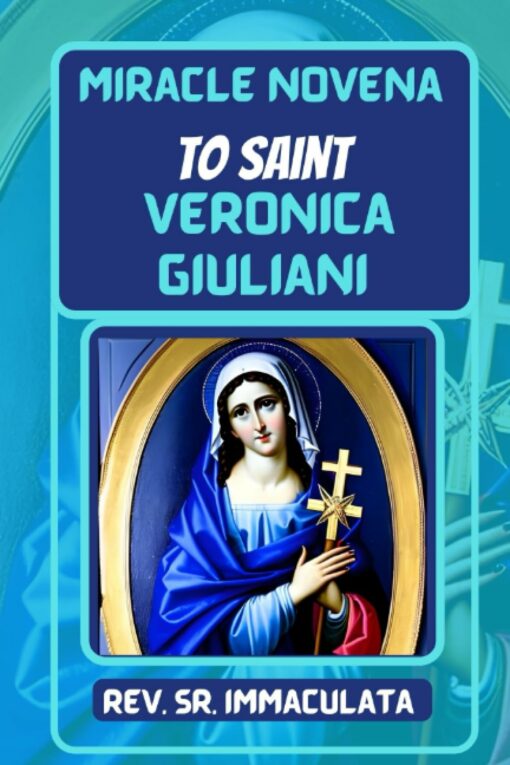 MIRACLE NOVENA TO ST. VERONICA GIULIANI