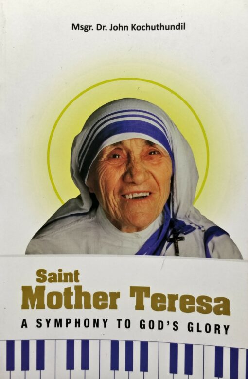 SAINT MOTHER TERESA: A SYMPHONY TO GOD